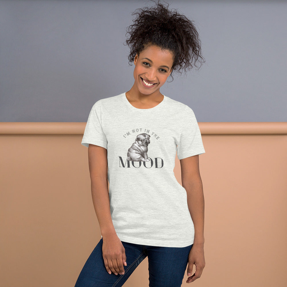 I Am Not In The Mood Unisex t-shirt