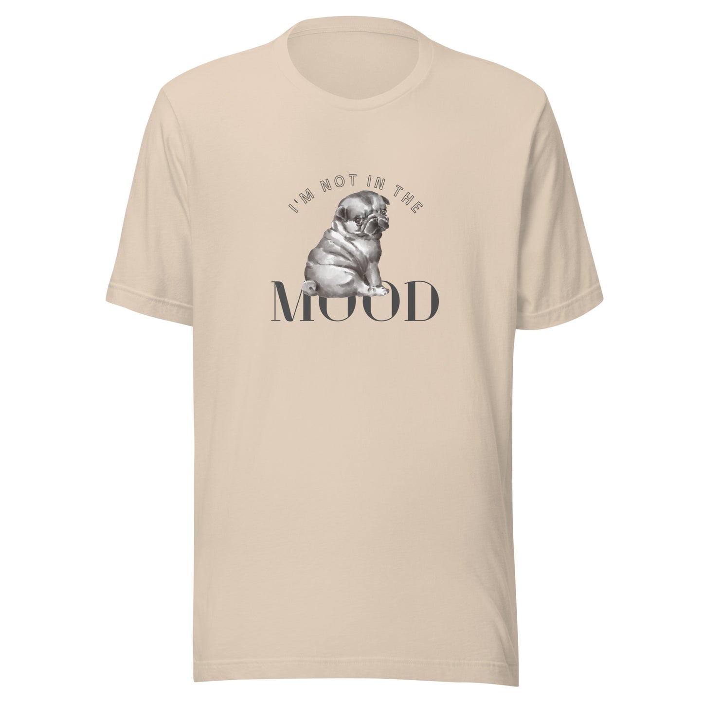 I Am Not In The Mood Unisex t-shirt