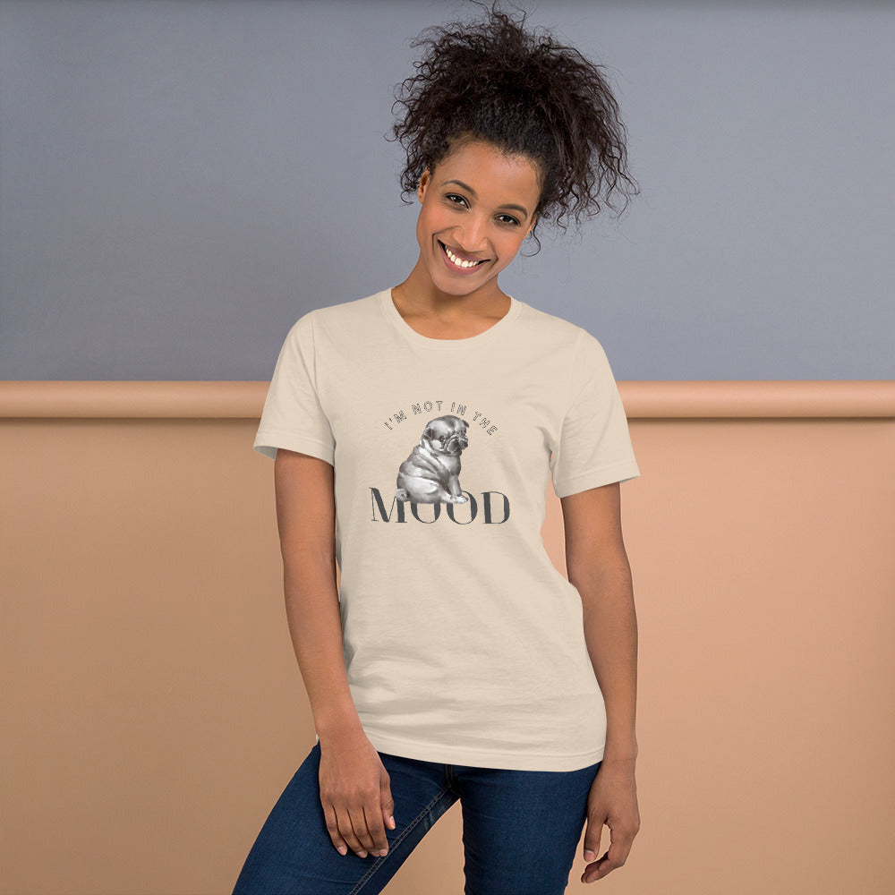 I Am Not In The Mood Unisex t-shirt